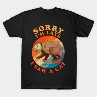 Sorry I'm Late I Saw A Cat Opossum Funny Distressed Vintage T-Shirt